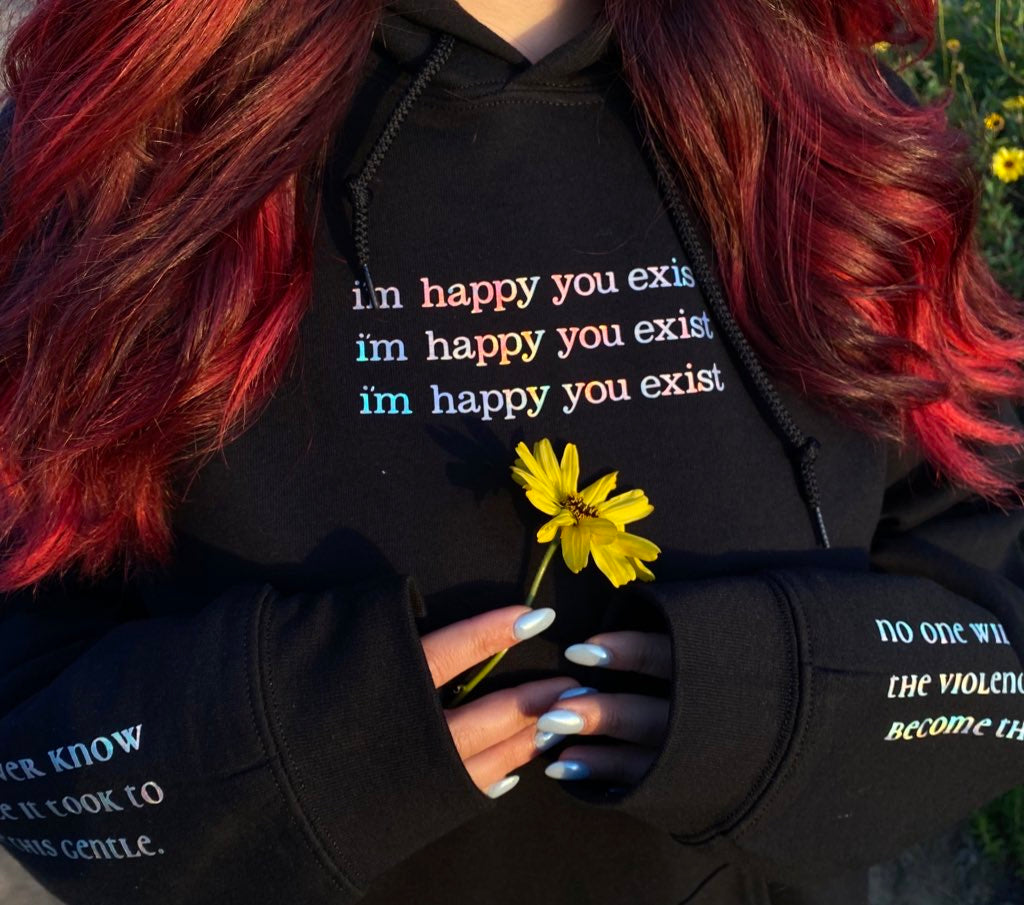 IM HAPPY YOU EXIST